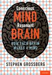 Conscious mind, resonant brain : how each brain makes a mind /