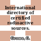 International directory of certified radioactive sources.