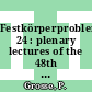Festkörperprobleme. 24 : plenary lectures of the 48th annual meeting of the German Physical Society (DPG) and of the divisions ..., Münster, March 12-17, 1984 /