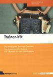 Trainer-Kit : die wichtigsten Trainingstheorien, ihre Anwendung im Seminar und Übungen für den Praxistransfer /