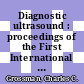 Diagnostic ultrasound : proceedings of the First International Conference, University of Pittsburgh, 1965.