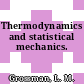 Thermodynamics and statistical mechanics.