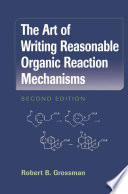 The Art of Writing Reasonable Organic Reaction Mechanisms [E-Book] /