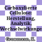 Carboxylierte Cellulose: Herstellung, Analytik, Wechselwirkungen.