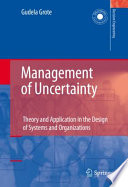 Management of Uncertainty [E-Book] : Theory and Application in the Design of Systems and Organizations /