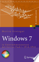 Windows 7 [E-Book] : in Unternehmensnetzen mit Service Pack 1, IPv4, IPv6 /