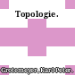 Topologie.