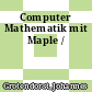 Computer Mathematik mit Maple /
