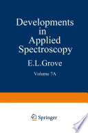 Developments in Applied Spectroscopy [E-Book] : Selected papers from the Seventh National Meeting of the Society for Applied Spectroscopy (Nineteenth Annual Mid-America Spectroscopy Symposium) Held in Chicago, Illinois, May 13–17, 1968 /
