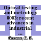 Optical testing and metrology 0003: recent advances in industrial optical inspection: proceedings vol 0002 : San-Diego, CA, 08.07.90-13.07.90.