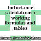 Inductance calculations : working formulas and tables /