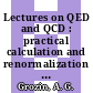 Lectures on QED and QCD : practical calculation and renormalization of one- and multi-loop Feynman diagrams [E-Book] /