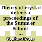 Theory of crystal defects : proceedings of the Summer School [on the Theory of Crystal Defects] held in Hrazany in September 1964.
