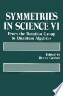Symmetries in Science VI [E-Book] : From the Rotation Group to Quantum Algebras /