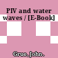 PIV and water waves / [E-Book]