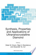 Synthesis, Properties and Applications of Ultrananocrystalline Diamond [E-Book] : Proceedings of the NATO Advanced Research Workshop on Synthesis, Properties and Applications of Ultrananocrystalline Diamond St. Petersburg, Russia 7–10 June 2004 /