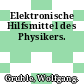 Elektronische Hilfsmittel des Physikers.