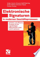 Elektronische Signaturen in modernen Geschäftsprozessen [E-Book] : Schlanke und effiziente Prozesse mit der eigenhändigen elektronischen Unterschrift realisieren /
