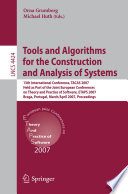 Tools and Algorithms for the Construction and Analysis of Systems [E-Book] : 13th International Conference, TACAS 2007, Held as Part of the Joint European Conferences on Theory and Practice of Software, ETAPS 2007 Braga, Portugal.
