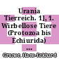 Urania Tierreich. 1], 1. Wirbellose Tiere (Protozoa bis Echiurida) : [die grosse farbige Enzyklopädie /