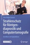 Strahlenschutz für Röntgendiagnostik und Computertomografie : Grundkurs und Spezialkurse /