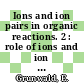 Ions and ion pairs in organic reactions. 2 : role of ions and ion pairs in chemical reactions.