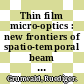 Thin film micro-optics : new frontiers of spatio-temporal beam shaping [E-Book] /
