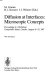 Diffusion at interfaces: microscopic concepts : Workshop on Interface Phenomena. 0002: proceedings : Campobello-Island, 18.08.87-22.08.87.