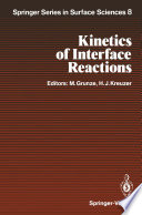 Kinetics of Interface Reactions [E-Book] : Proceedings of a Workshop on Interface Phenomena, Campobello Island, Canada, September 24–27, 1986 /
