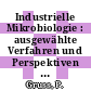 Industrielle Mikrobiologie : ausgewählte Verfahren und Perspektiven für die Zukunft.