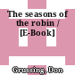 The seasons of the robin / [E-Book]