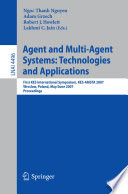 Agent and Multi-Agent Systems: Technologies and Applications [E-Book] : First KES International Symposium, KES-AMSTA 2007, Wroclaw, Poland, May 31– June 1, 2007. Proceedings /