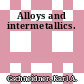 Alloys and intermetallics.