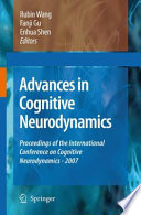 Advances in Cognitive Neurodynamics ICCN 2007 [E-Book] : Proceedings of the International Conference on Cognitive Neurodynamics. ICCN 2007 Proceedings /