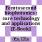 Femtosecond biophotonics : core technology and applications [E-Book] /