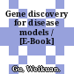 Gene discovery for disease models / [E-Book]