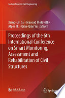 Proceedings of the 6th International Conference on Smart Monitoring, Assessment and Rehabilitation of Civil Structures [E-Book] /