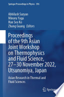 Proceedings of the 9th Asian Joint Workshop on Thermophysics and Fluid Science, 27-30 November 2022, Utsunomiya, Japan [E-Book] : Asian Research in Thermal and Fluid Sciences /