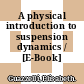 A physical introduction to suspension dynamics / [E-Book]