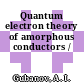 Quantum electron theory of amorphous conductors /