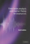 Time series analysis and inverse theory for geophysicists /