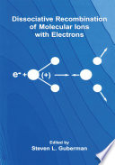 Dissociative Recombination of Molecular Ions with Electrons [E-Book] /
