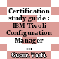 Certification study guide : IBM Tivoli Configuration Manager (ITCM) version 4.2.2 [E-Book] /