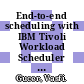 End-to-end scheduling with IBM Tivoli Workload Scheduler V 8.2 / [E-Book]