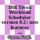 IBM Tivoli Workload Scheduler version 8.2 : new features and best practices [E-Book] /