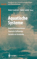 Handbuch der Umweltveränderungen und Ökotoxikologie. 3B. Aquatische Systeme Biogene Belastungsfaktoren - Organische Stoffeinträge - Verhalten von Xenobiotika : mit 120 Tabellen /