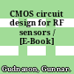 CMOS circuit design for RF sensors / [E-Book]