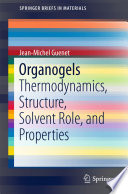 Organogels [E-Book] : Thermodynamics, Structure, Solvent Role, and Properties /