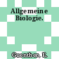 Allgemeine Biologie.