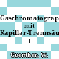 Gaschromatographie mit Kapillar-Trennsäulen : Grundlagen.